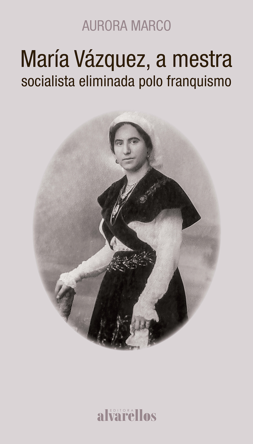 MARÍA VÁZQUEZ, A MESTRA SOCIALISTA ELIMINADA POLO FRANQUISMO